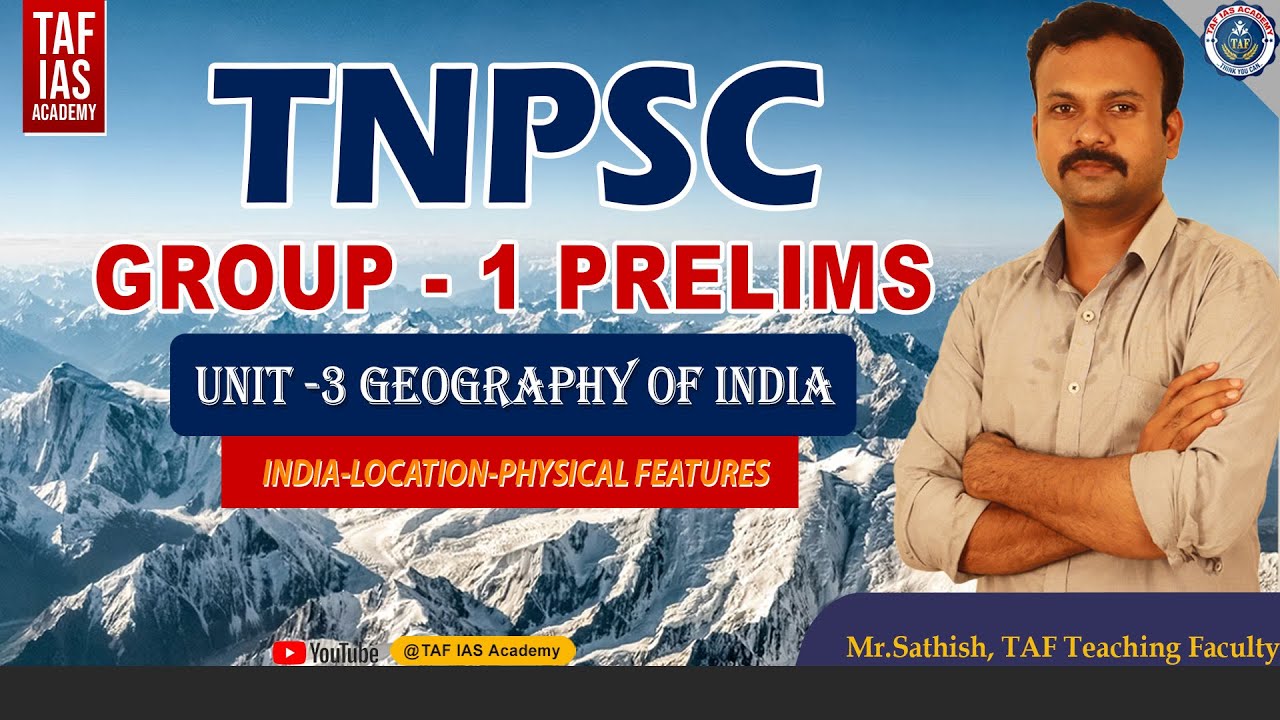 TNPSC GROUP 1 | UNIT-3 GEOGRAPHY | INDIA-LOCATION-PHYSICAL FEATURES| TAF