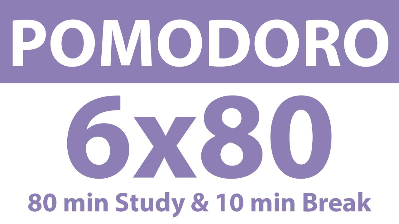 Pomodoro Technique | 6 x 80 min | 80 min Study & 10 min Break | Study Timer | No Music