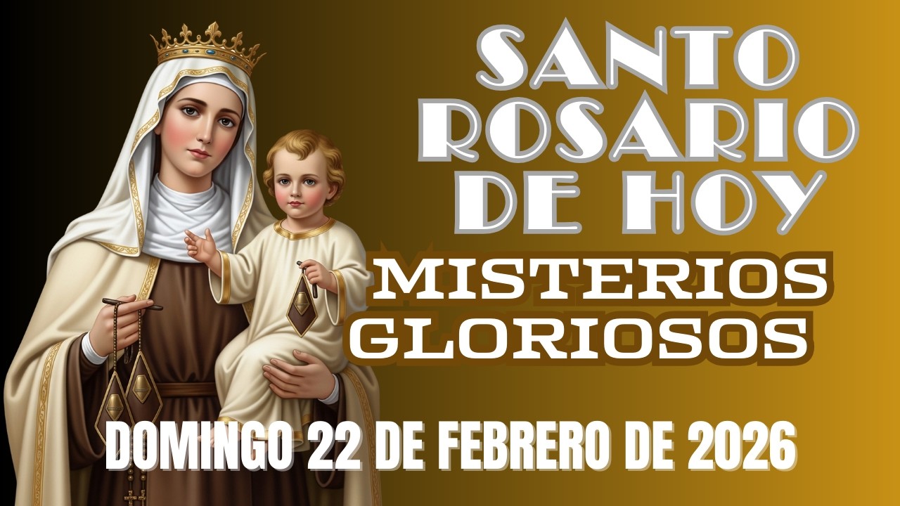Santo Rosario de hoy Domingo 22 de Febrero  de 2026 📿 Misterios Gloriosos  #santorosariodehoy