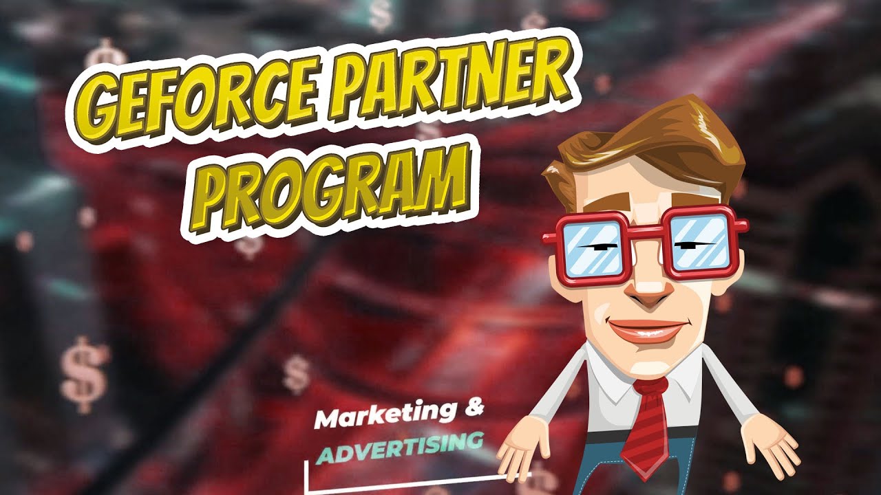 GeForce Partner Program 💲 Marketing & Advertising💲