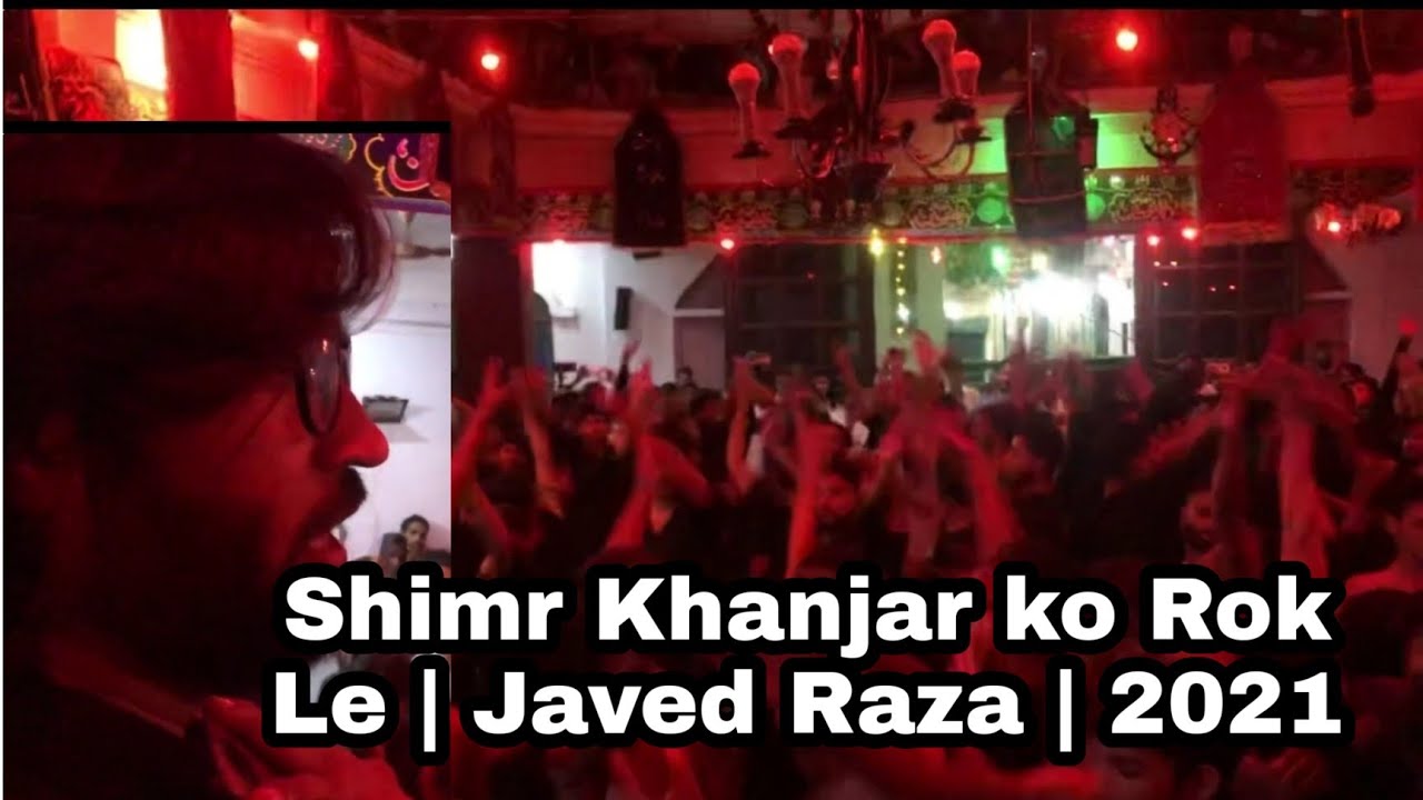Shimr Khanjar Ko Rok Le || Javed Raza Zaidi || Chitora 2021 || 21 Safar ||