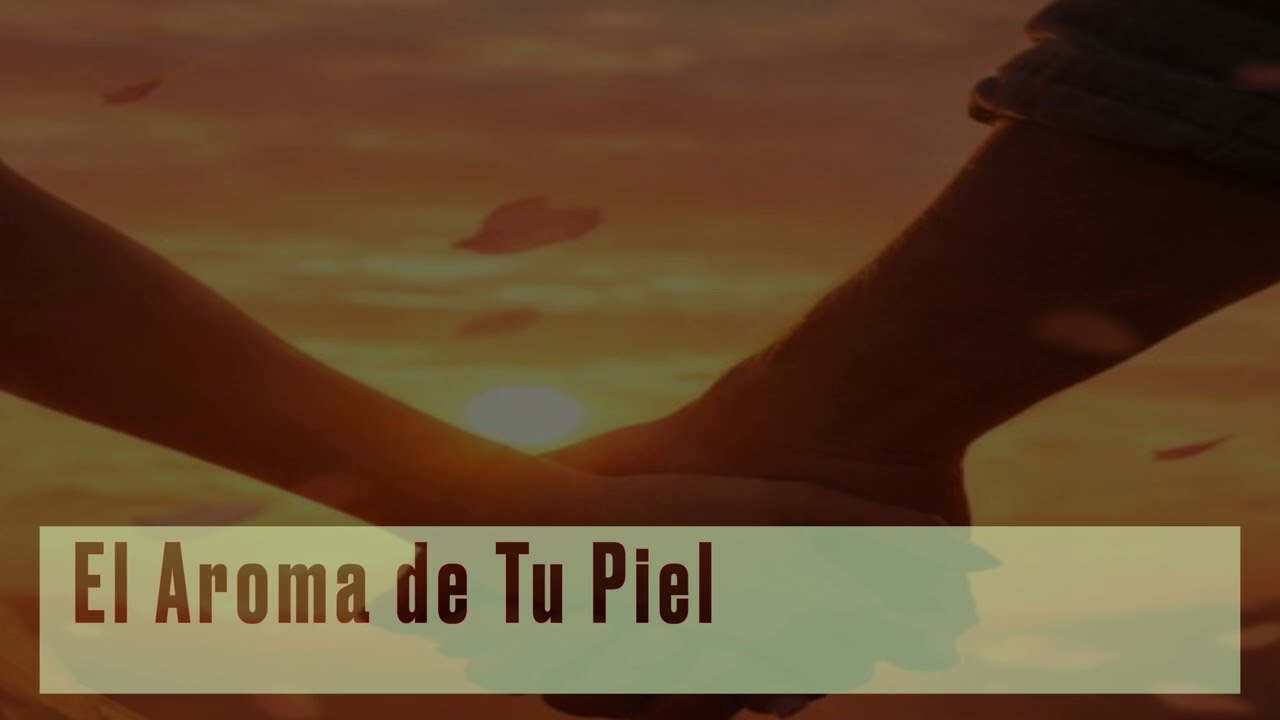 El Aroma de Tu Piel 