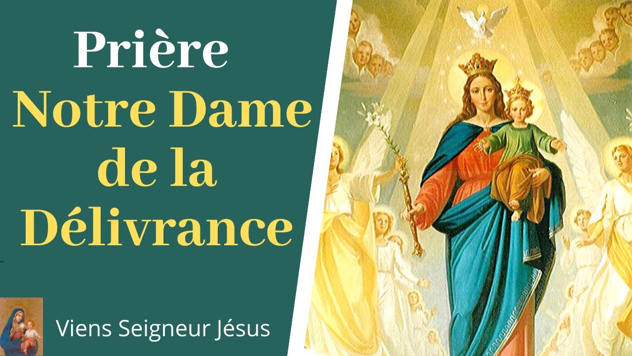 Pri&egrave;re Notre Dame de la D&eacute;livrance - Pri&egrave;re de gu&eacute;rison et de lib&eacute;ration - Pri&egrave;re catholique