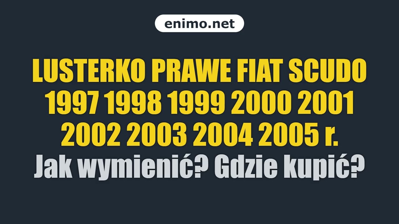 LUSTERKO PRAWE FIAT SCUDO 1997 1998 1999 2000 2001 2002 2003 2004 2005 r. Jak wymienić? Gdzie kupić?