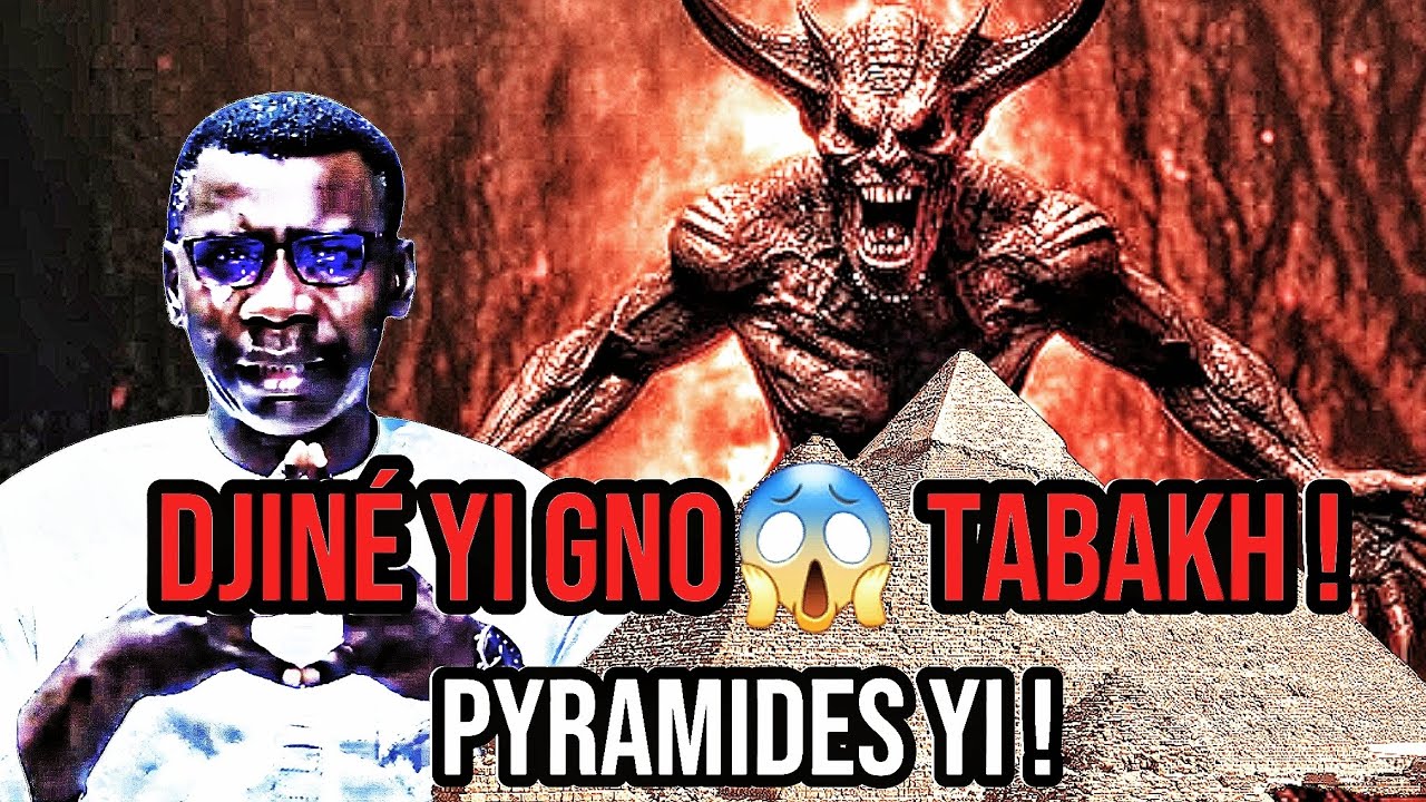 DJIN&Eacute; YI😱GNO TABAKH PYRAMIDES YI!...selon le professeur madiama fall.