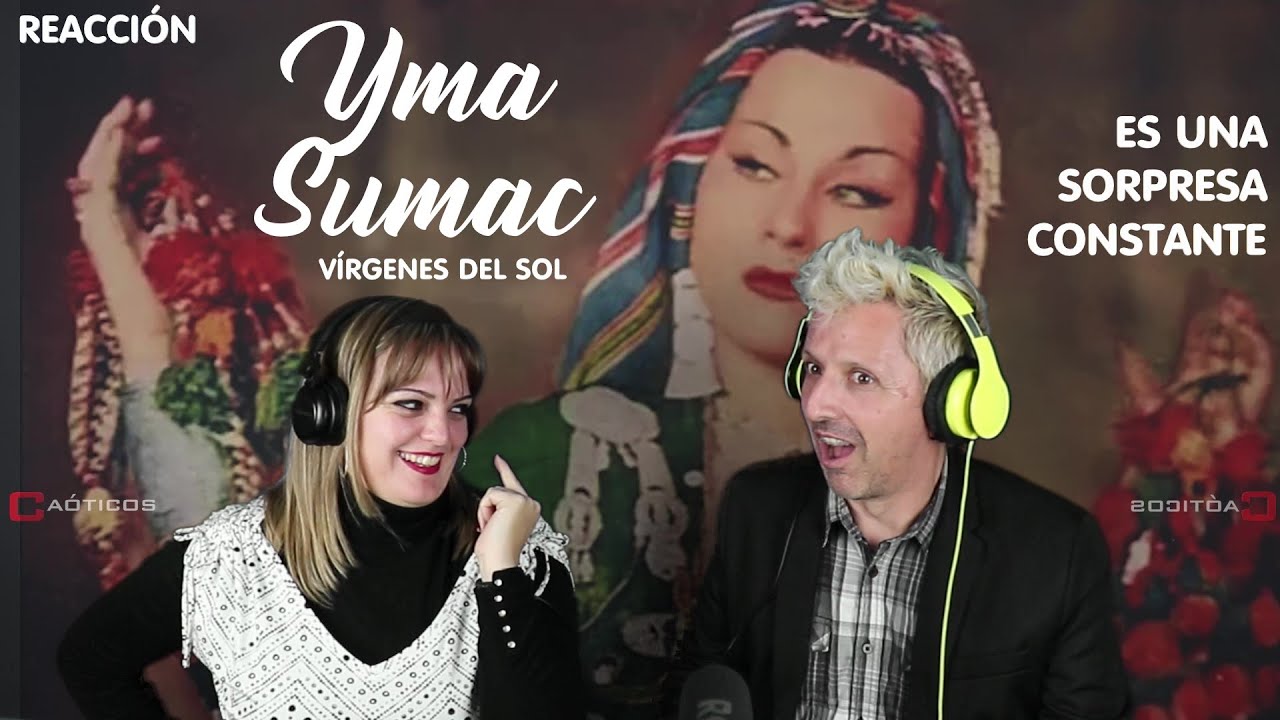 Mi amiga y yo reaccionamos a  “Virgenes del sol” Yma Sumac (Spanish)