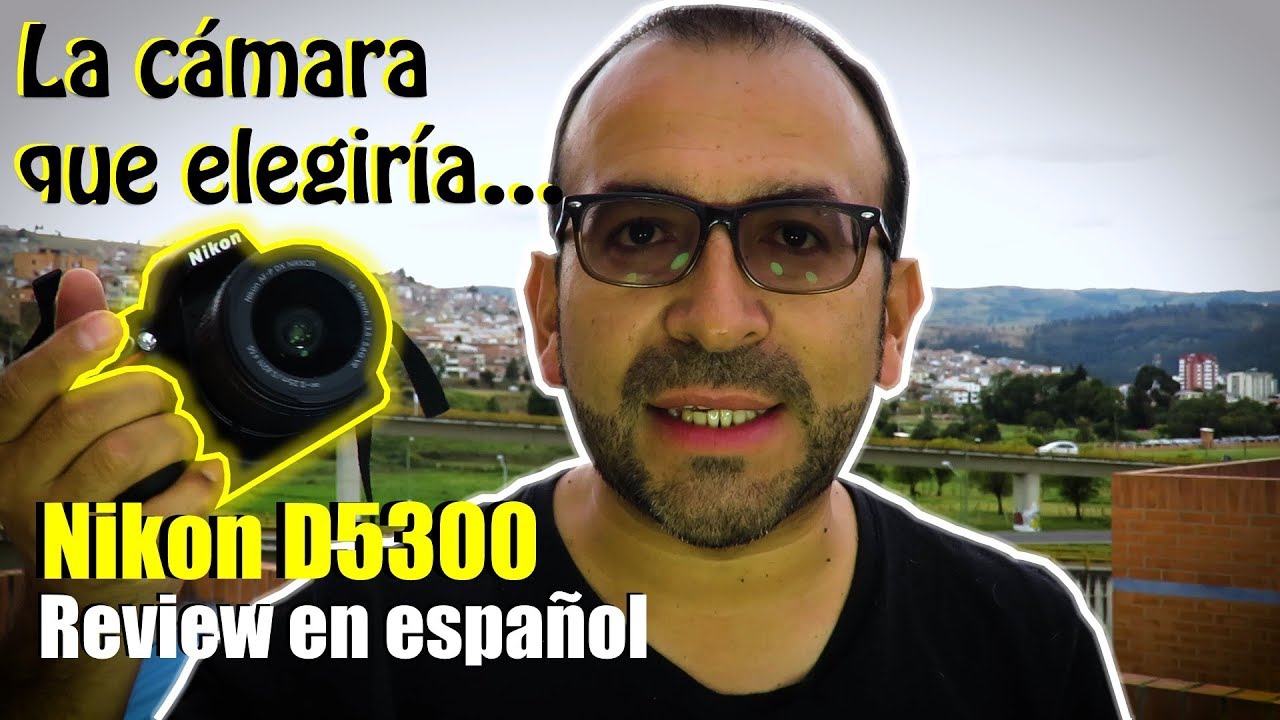 La cámara ideal para empezar? | NIKON D5300 | REVIEW EN ESPAÑOL 2019
