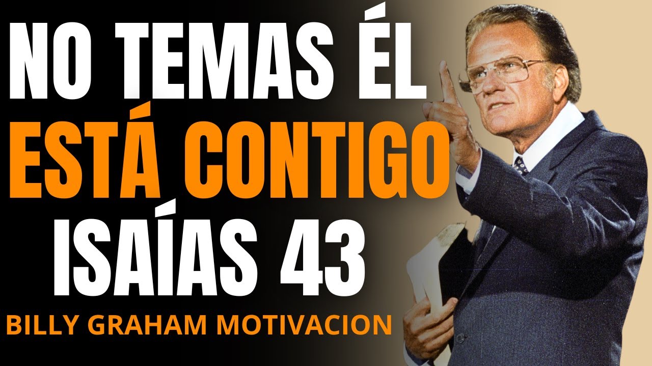 ISAÍAS 43: Ora Esto Cuando Te Sientas Solo - Motivación de Fe | Billy Graham