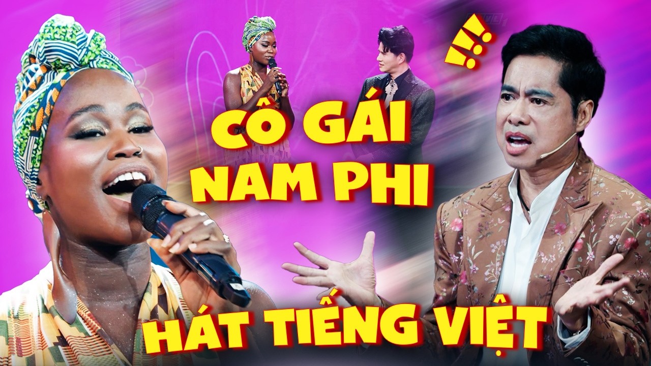 CÔ GÁI NAM PHI trổ tài HÁT TIẾNG VIỆT khiến Danh ca Ngọc sơn cũng phải 