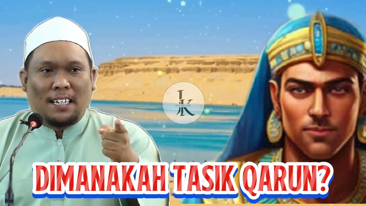 DIMANAKAH TASIK QARUN? - Ustaz Auni 