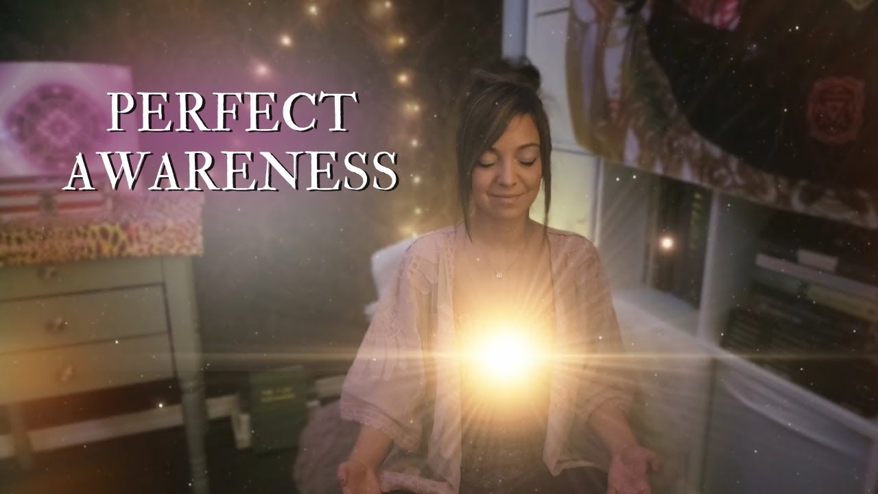 How to tap into perfect divine awareness with self love practices