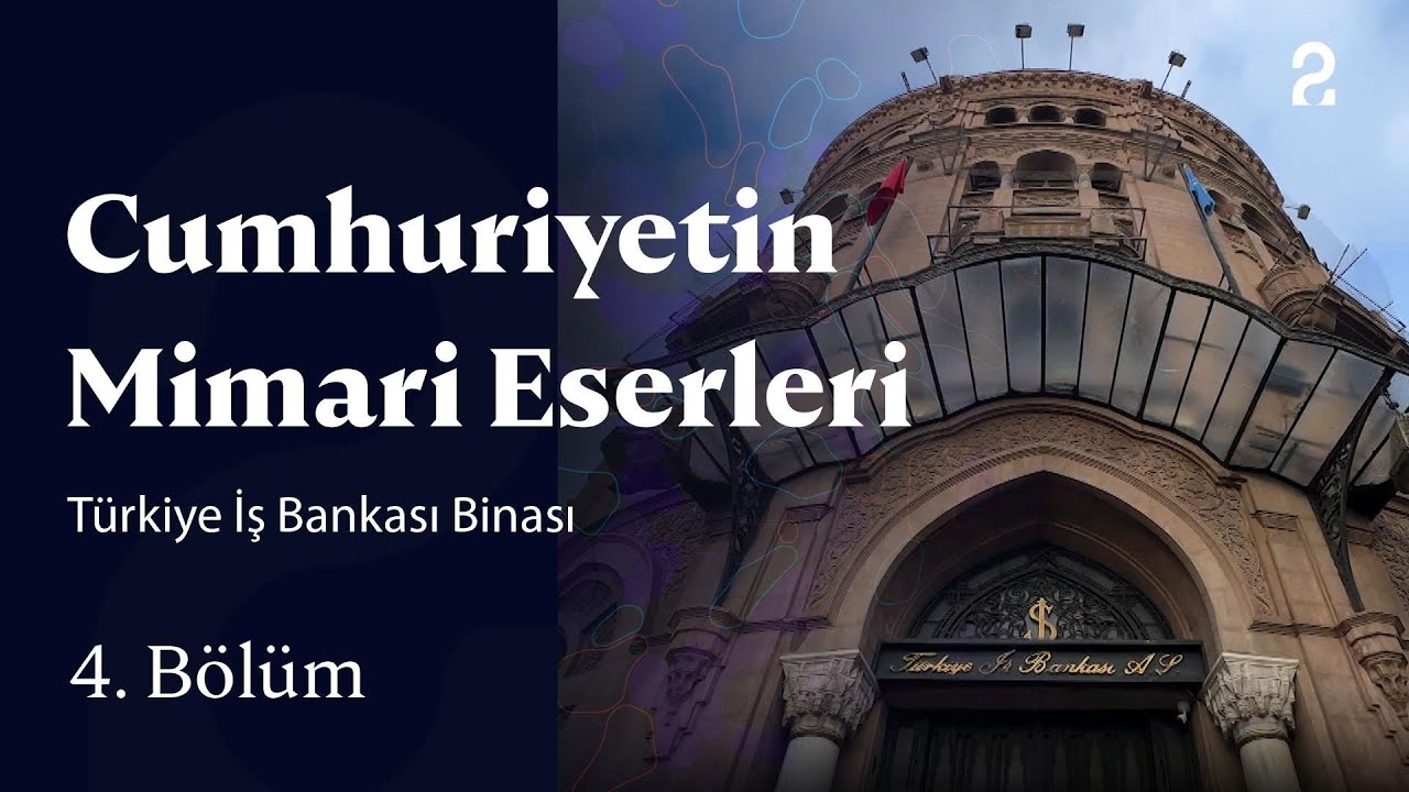 T&uuml;rkiye İş Bankası Binası | Cumhuriyet&rsquo;in Mimari Eserleri | 4. B&ouml;l&uuml;m
