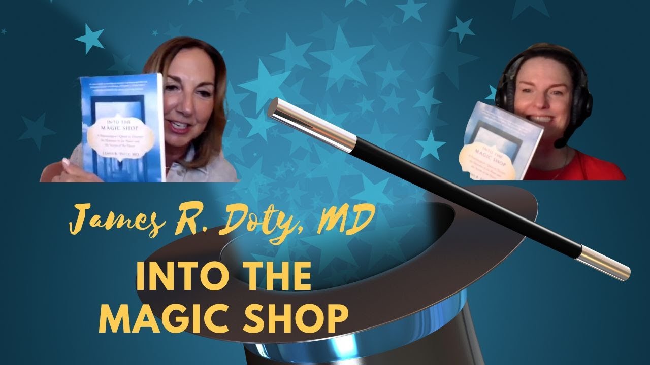 Into the Magic Shop: Rewiring the Heart & Brain Through Compassion, Intention, and Healing