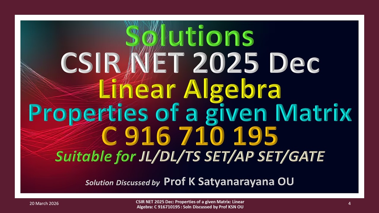 CSIR NET 2025 Dec | Properties of a given Matrix | L A | C 916710195 | Soln Discussed by Prof KSN OU