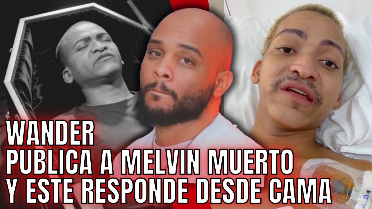 WANDER PUBLICA A MELVIN MUERTO Y VIDEO DONDE PIDE MUERTE A BULIN Y ESTE RESPONDE MALO DESDE CAMA PID
