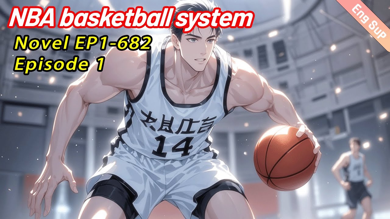 NBA basketball system:Acquire abilities of Sakuragi,become a top basketball superstar【Ep 1 of 2】