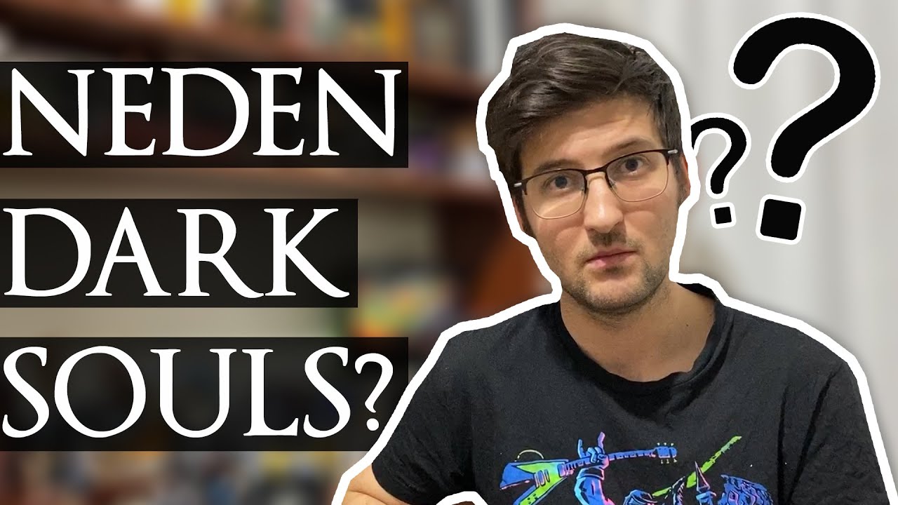 NEDEN DARK SOULS? KANALIN İLK VİDEOSU