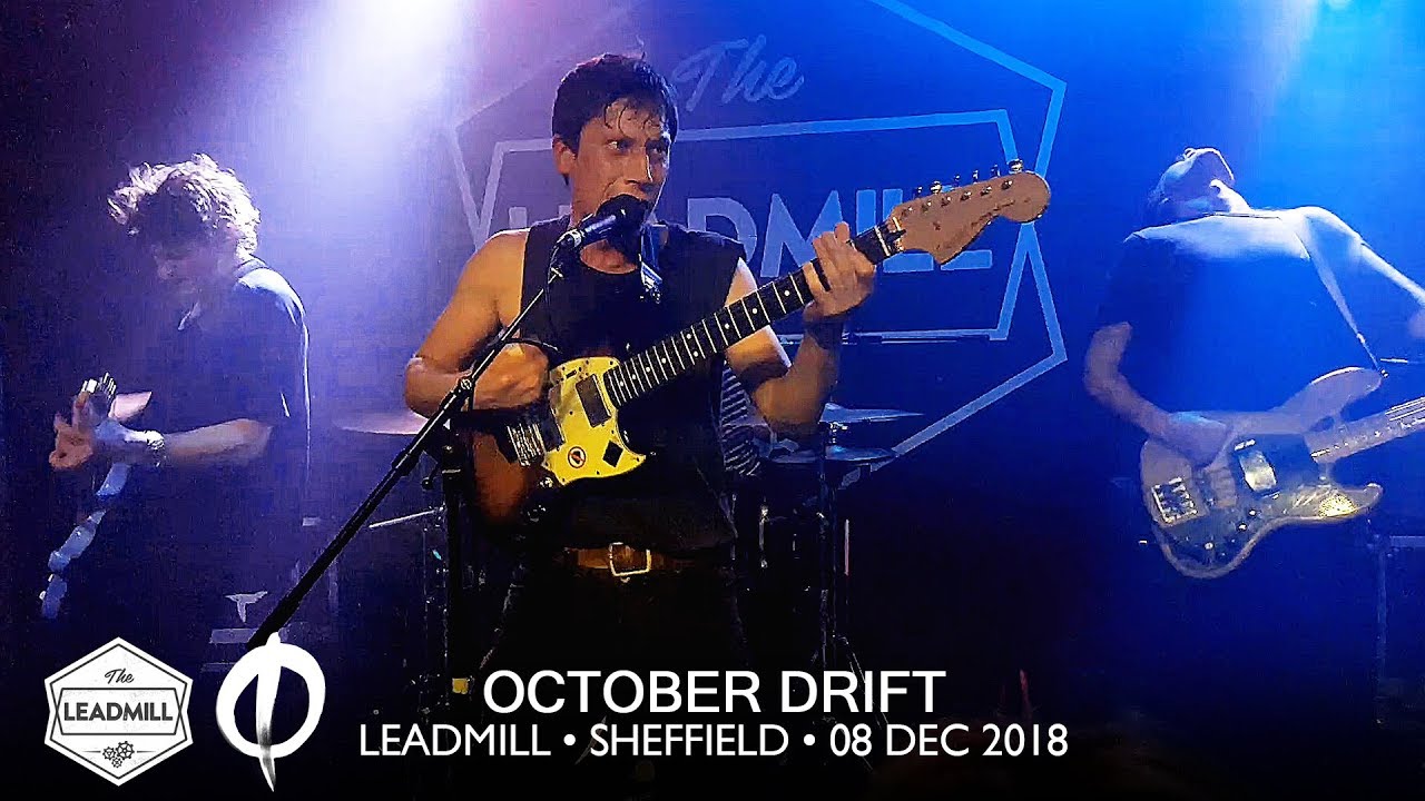 OCTOBER DRIFT &bull; 06 &bull; Forever Whatever &bull; Leadmill &bull; 08 Dec 2018