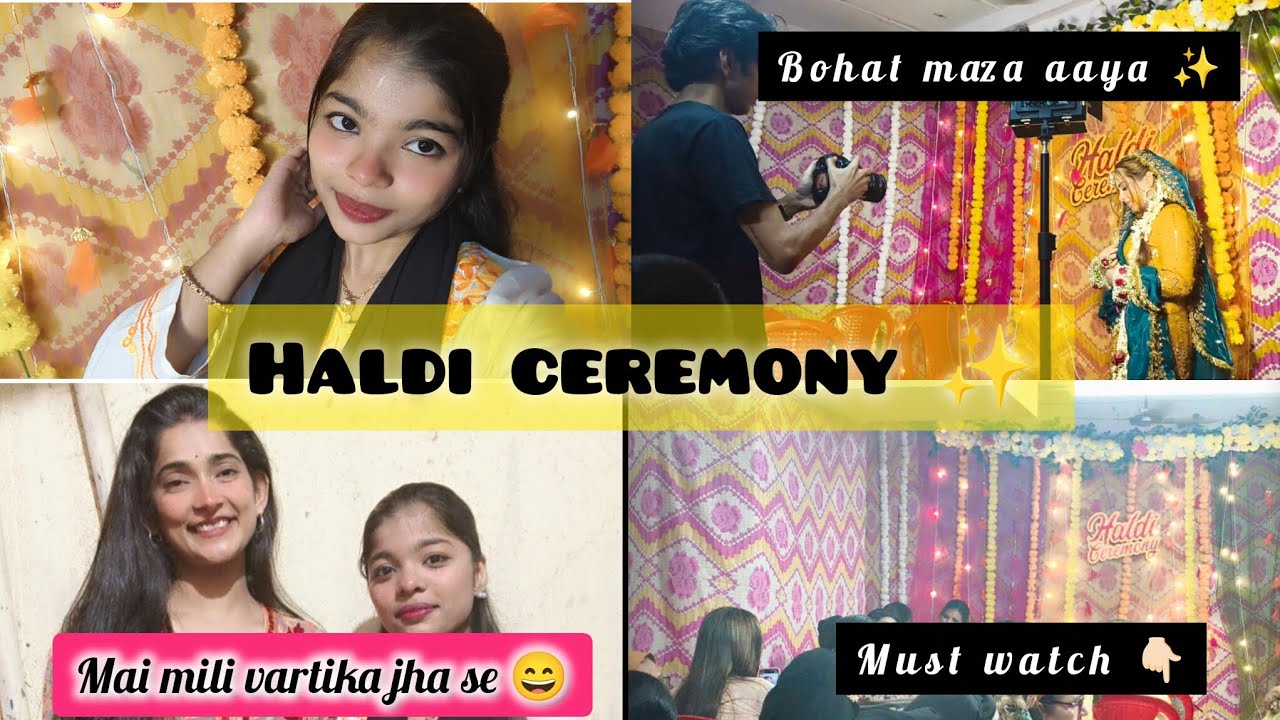 HALDI CEREMONY 💗✨| Mai mili vartika jha se #vartikajha | bohat maza aaya ✨| must watch 👇🏻|like,share