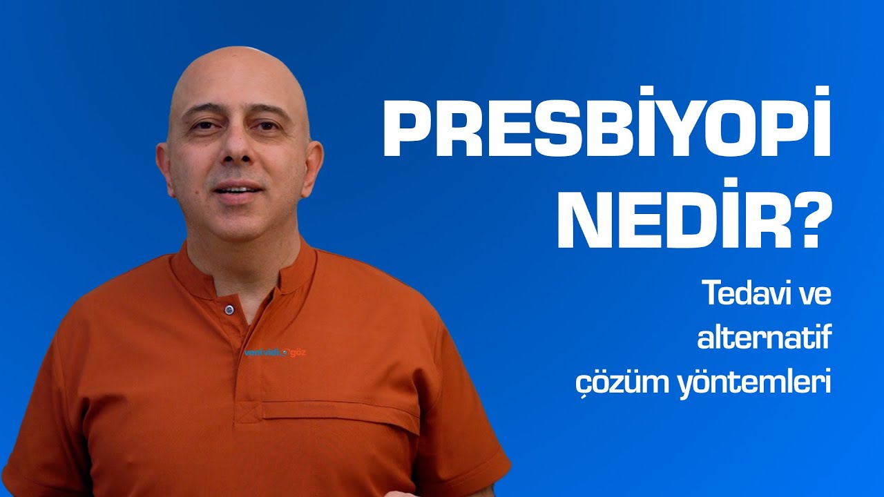 Presbiyopi Nedir?