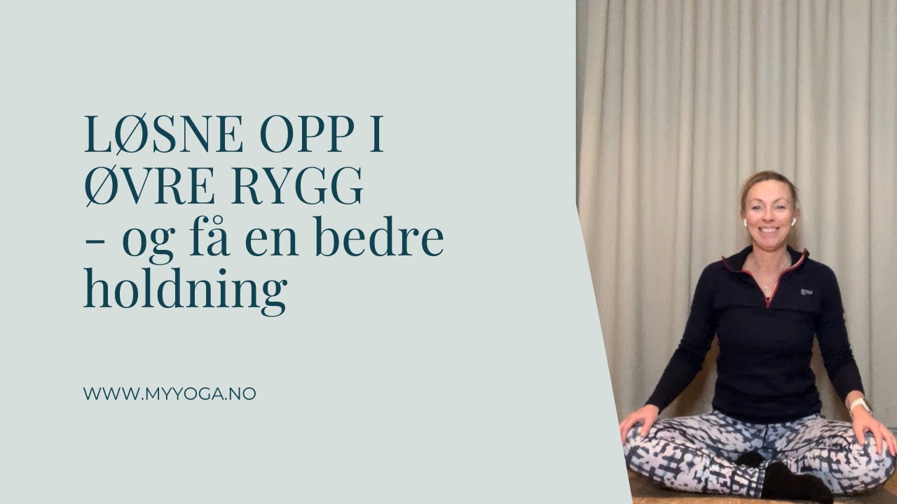 Løsne opp i øvre rygg, og få en bedre holdning!