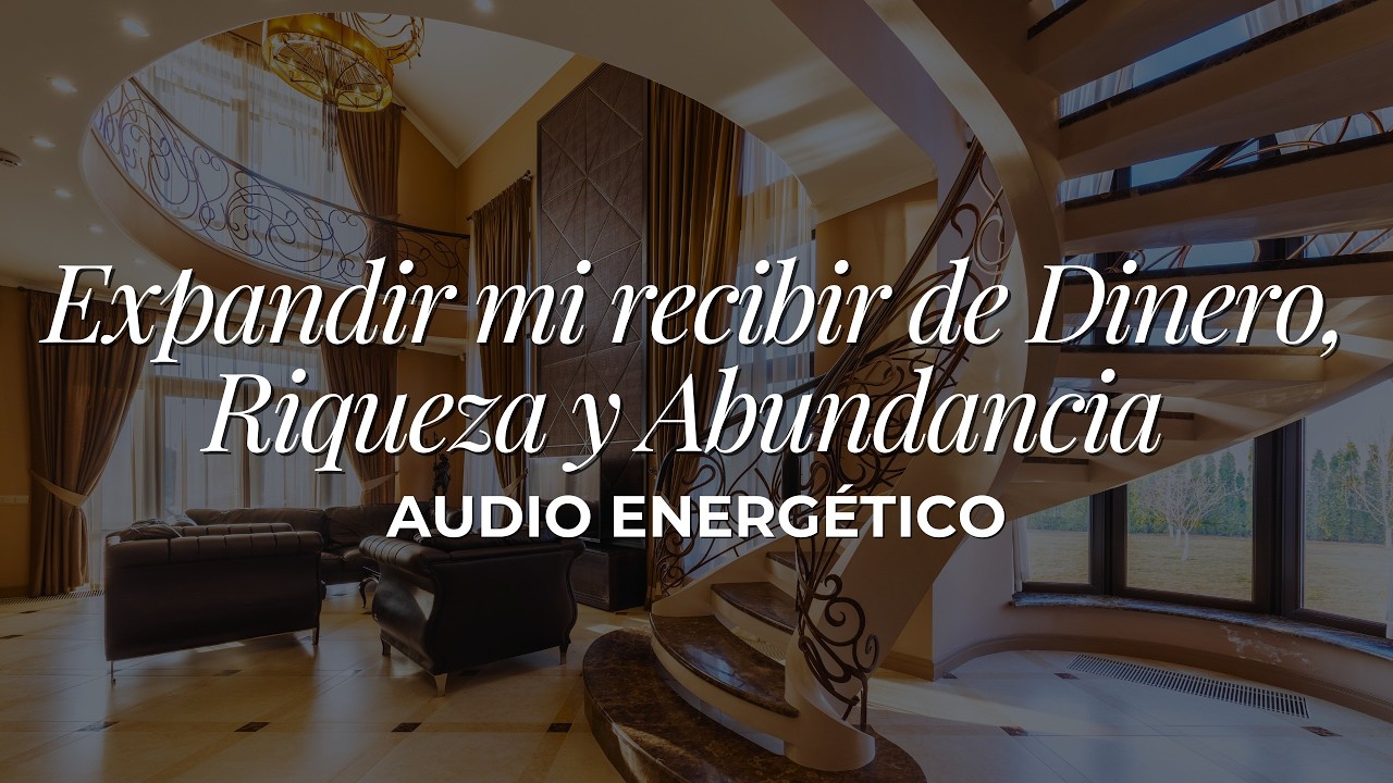 Audio Energético: Expandir mi recibir de Dinero, Riqueza y Abundancia | Aclaradores Access