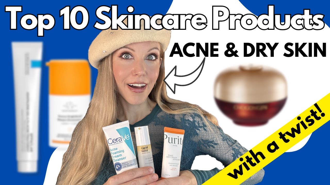 BEST SKINCARE PRODUCTS ACNE & DRY SKIN 2025