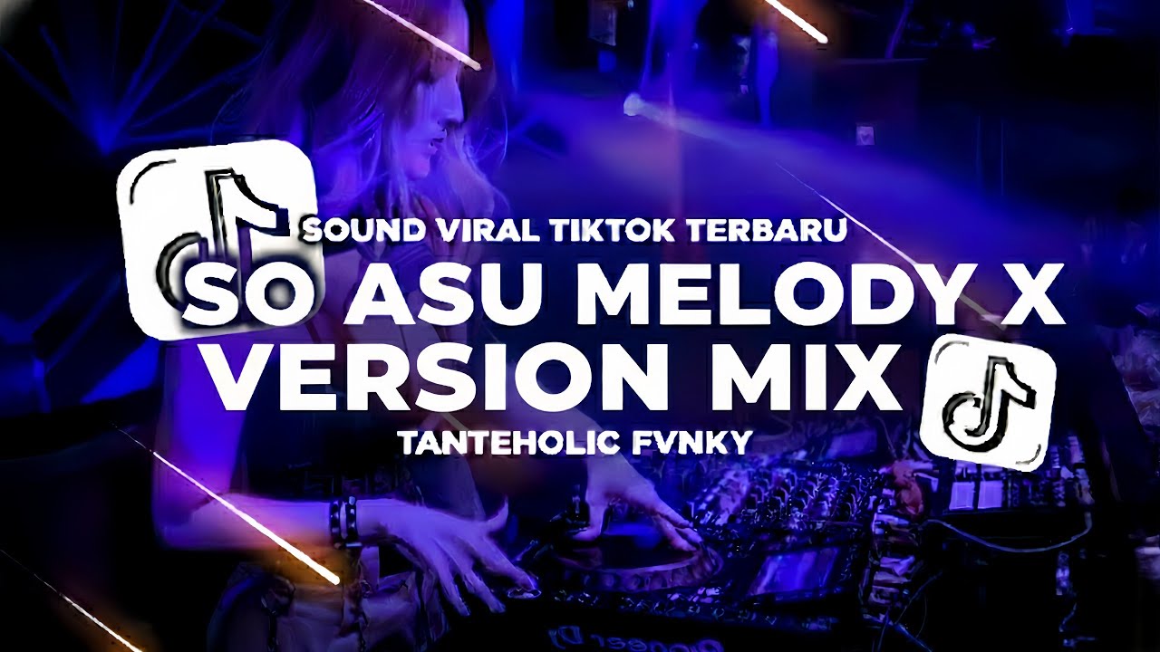 DJ SO ASU MELODY X VERSION MIX TANTEHOLIC🎵🎶
