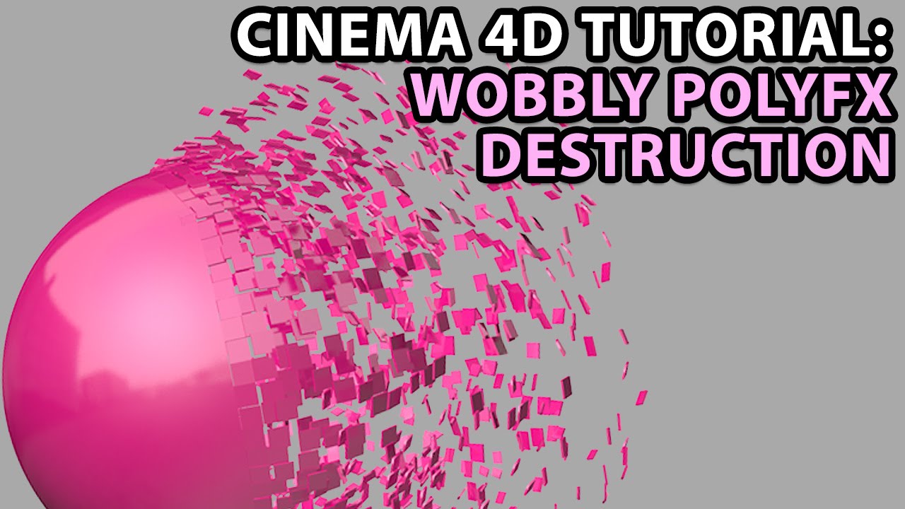 Cinema 4D Tutorial: Wobbly PolyFX Destruction