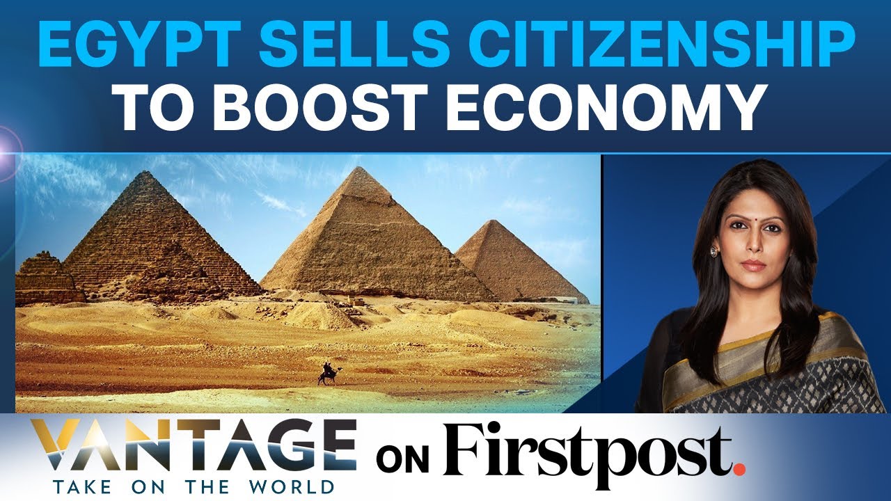 Want To Be A Citizen of Egypt? You Can Now Buy Its Citizenship | Vantage with Palki Sharma