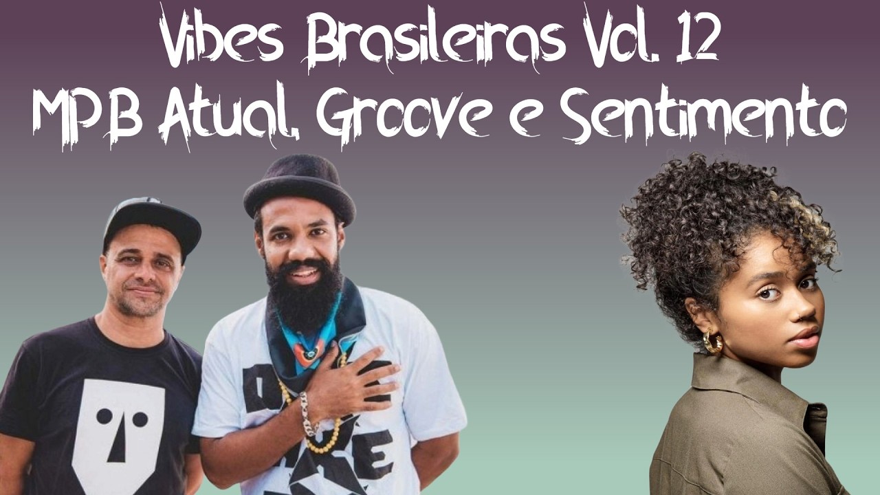 🎧 Vibes Brasileiras Vol. 12 - BaianaSystem, Melly, Silva, Rô Rosa, Rachel Reis, Capim Limão