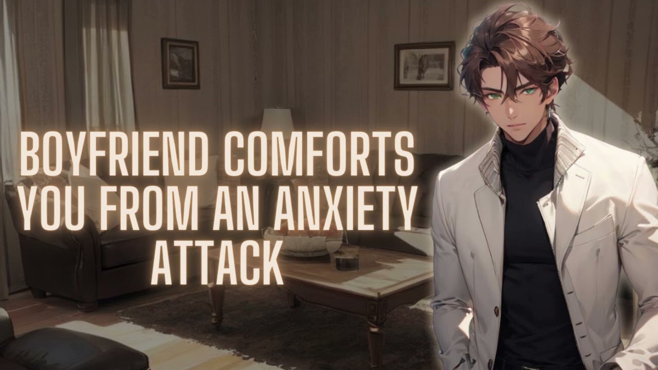 [M4F] Boyfriend Comforts You From An Anxiety Attack[Wholesome] [Anxiety Comfort] [Care] [Sweet]