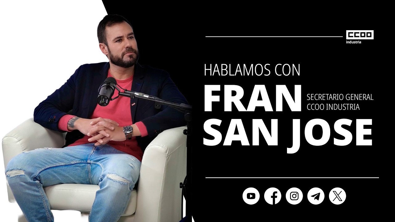 Hablamos con Fran San Jose Secretario General de CCOO Industria