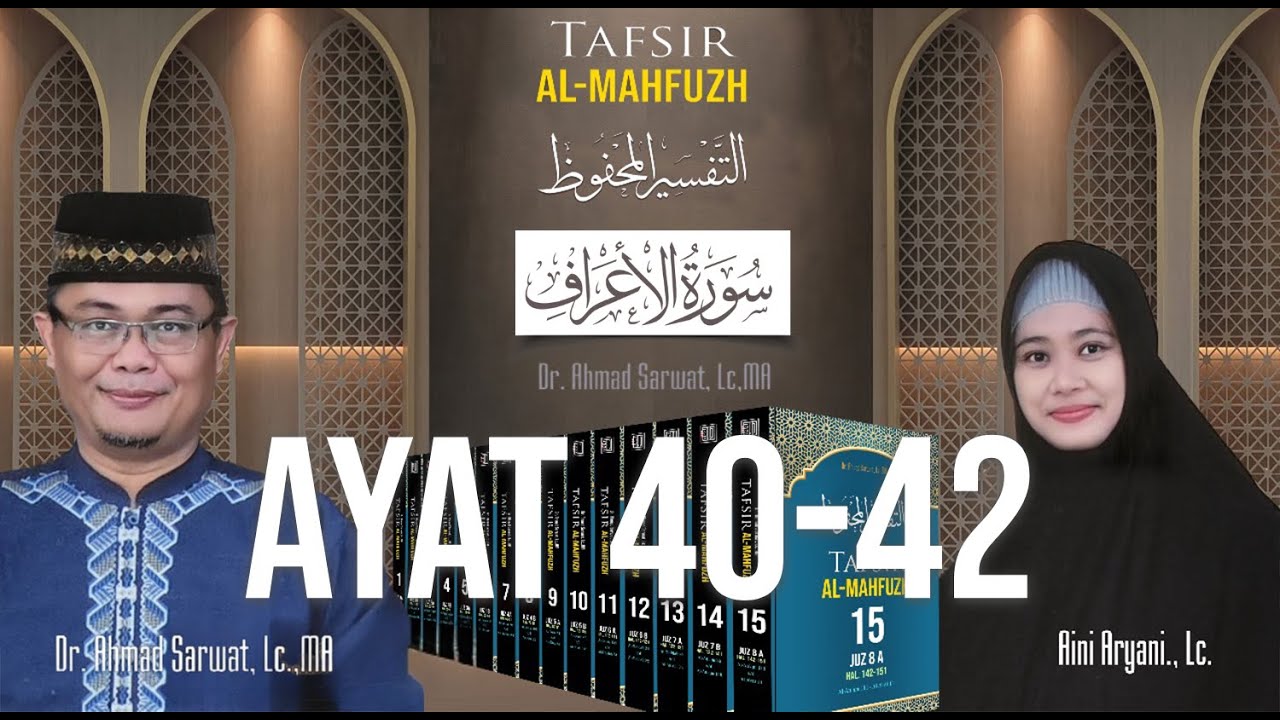 Tafsir Al-Mahfudz Surat Al-A'raf 40 - 42 | Ust. Dr. Ahmad Sarwat, Lc. MA