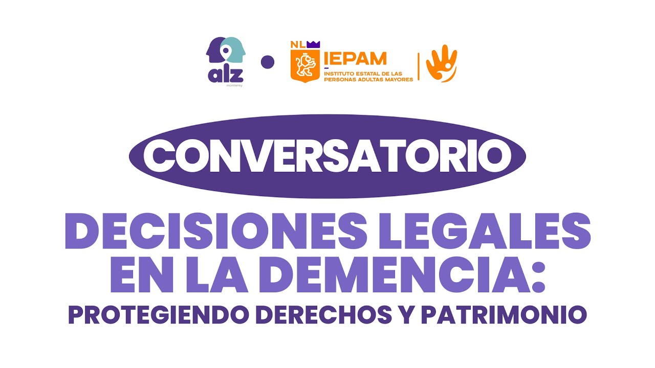 Conversatorio 2025: Decisiones legales en la demencia, protegiendo derechos y patrimonio