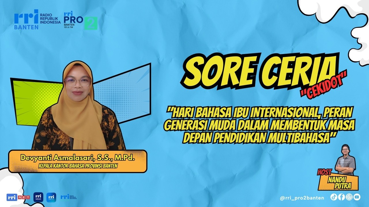 Sore Ceria - Hari Bahasa Ibu Internasional , Peran Generasi Muda Bentuk Masa Depan Pendidikan Bahasa