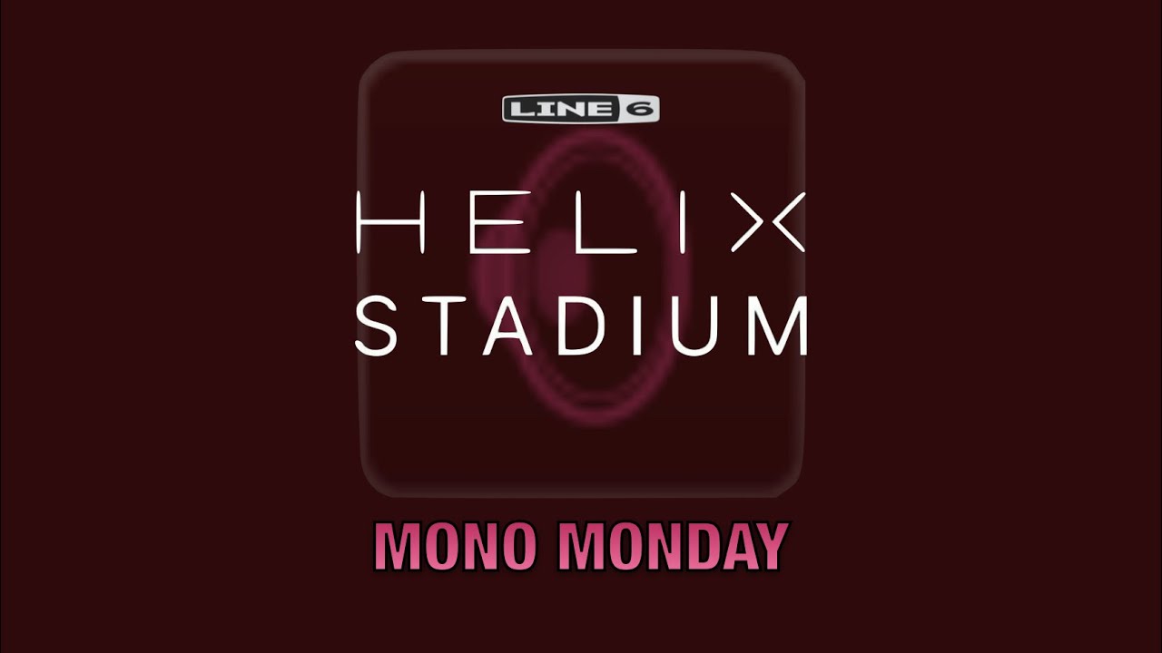 Helix Stadium creating a Mono Preset