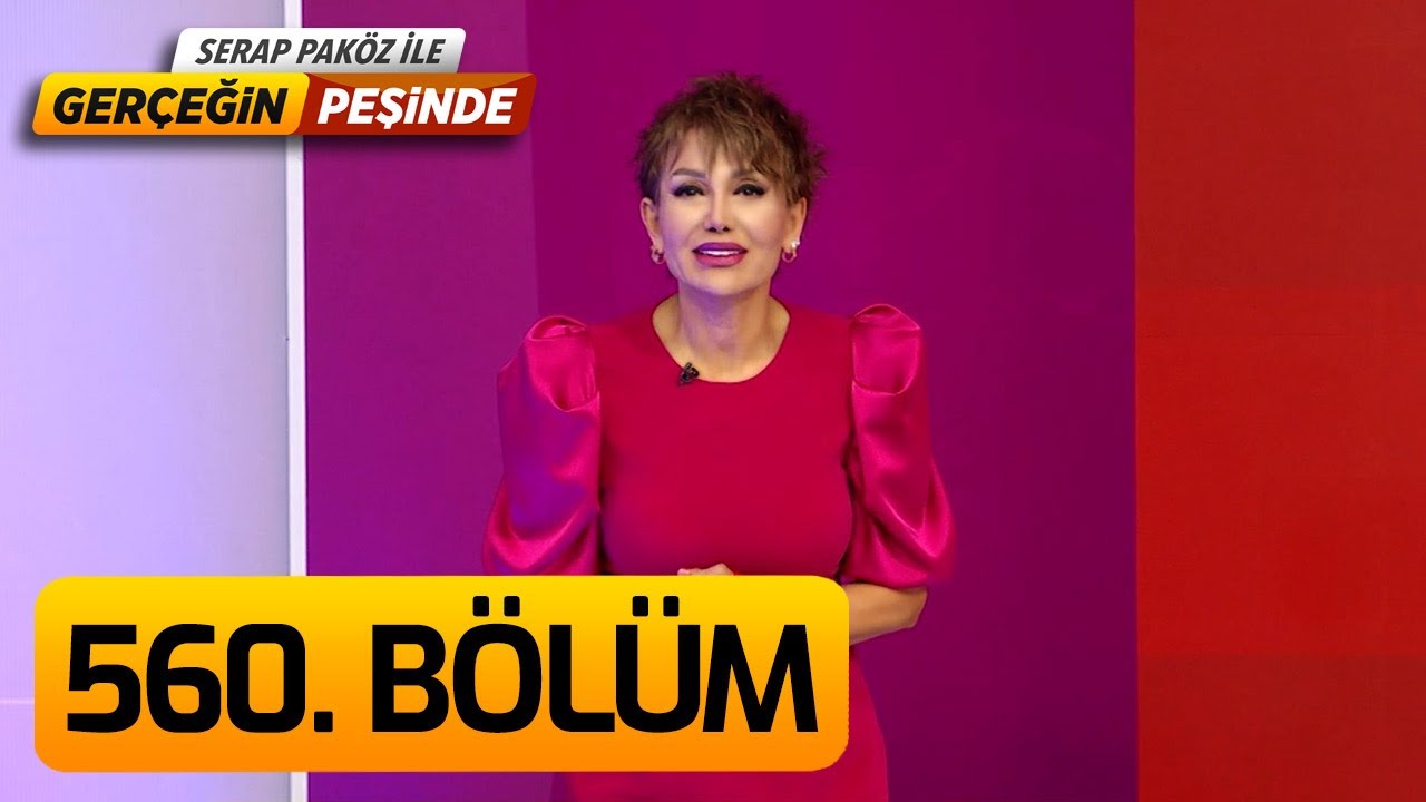 Gerçeğin Peşinde 560. Bölüm