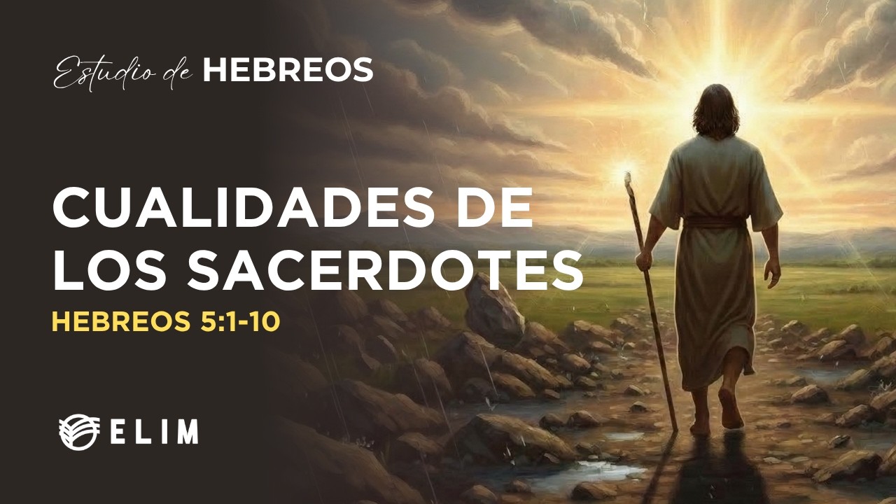 Cualidades de los sacerdotes | Hebreos 5:1-10 | Estudio Bíblico