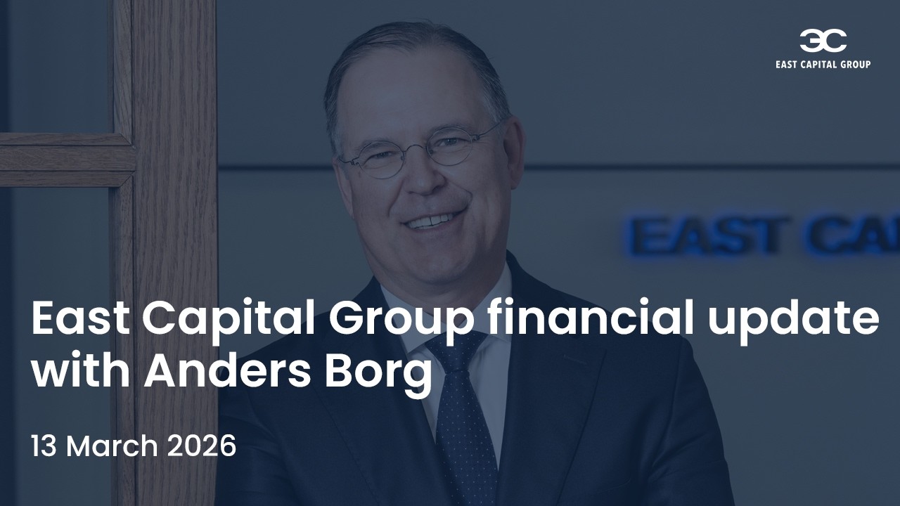 East Capital Group financial update with Anders Borg - 13 March 2026