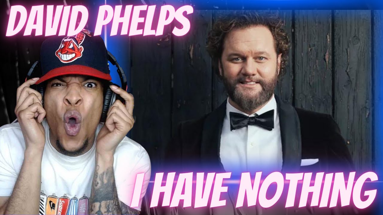 WHITNEY HOUSTON COVER!!! DAVID PHELPS - I HAVE NOTHING | REACTION
