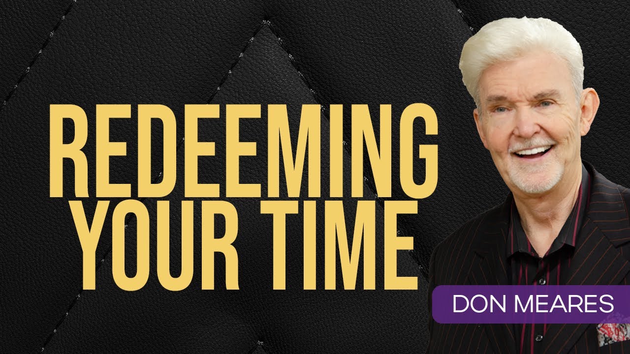 Redeeming Your Time | New Year's Celebration | Don Meares