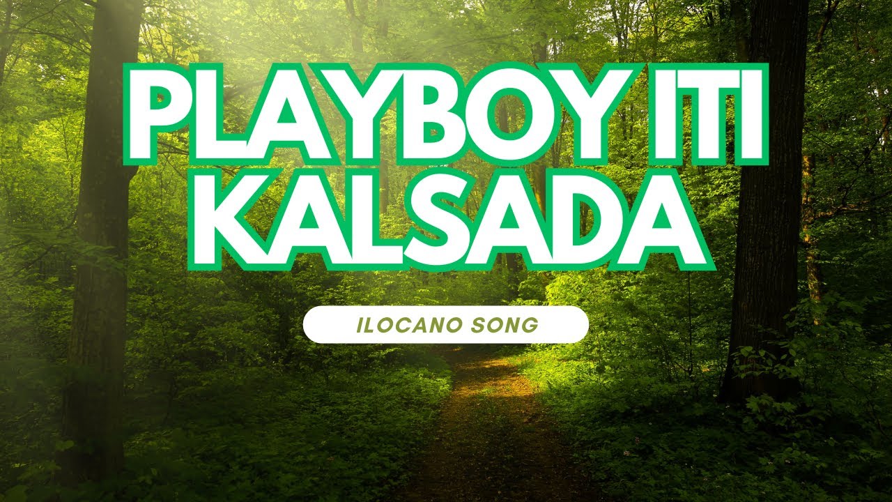 Playboy Iti Kalsada 38839 Ilocano Song