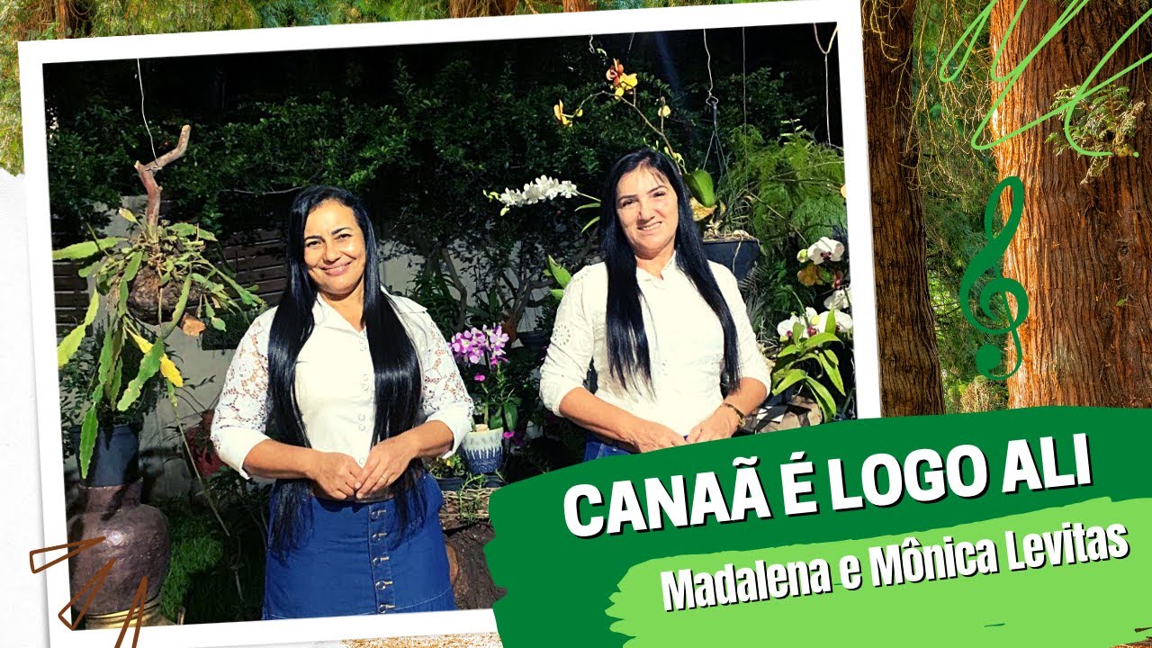 CANAÃ É BEM LOGO ALI - MADALENA E MÔNICA LEVITAS