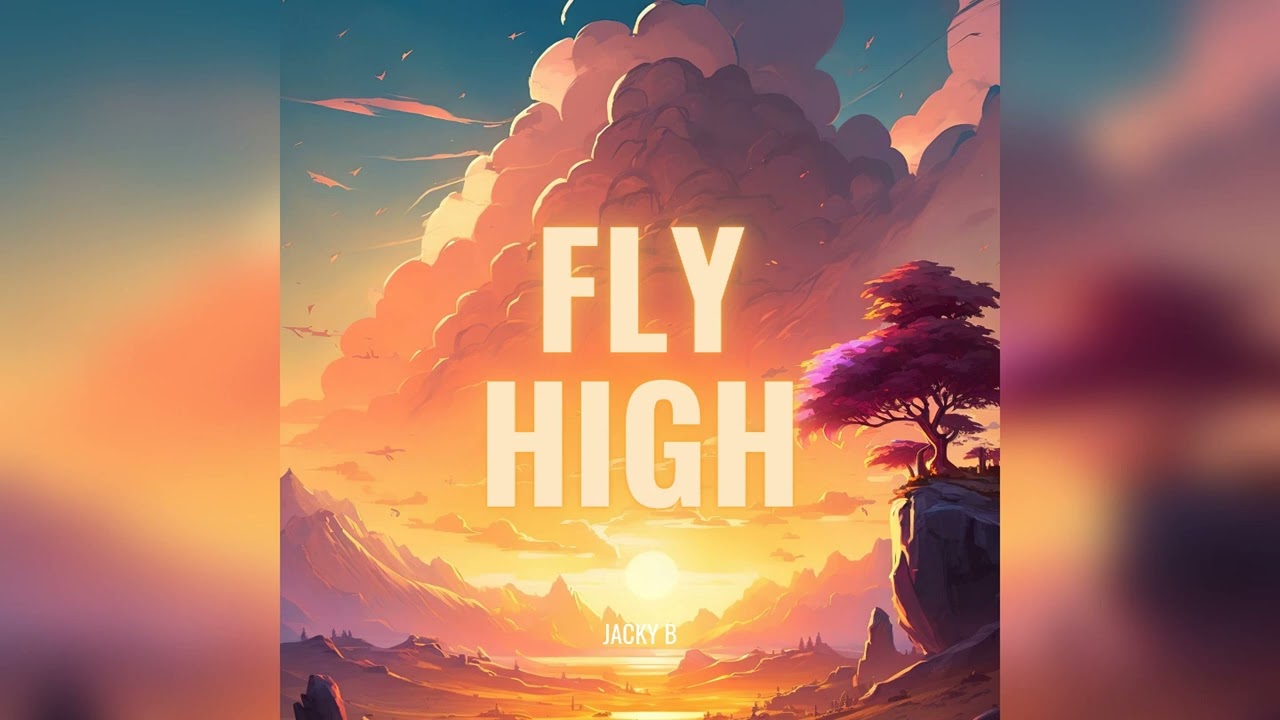 Jacky B - Fly High (Feat. HKFiftyOne)