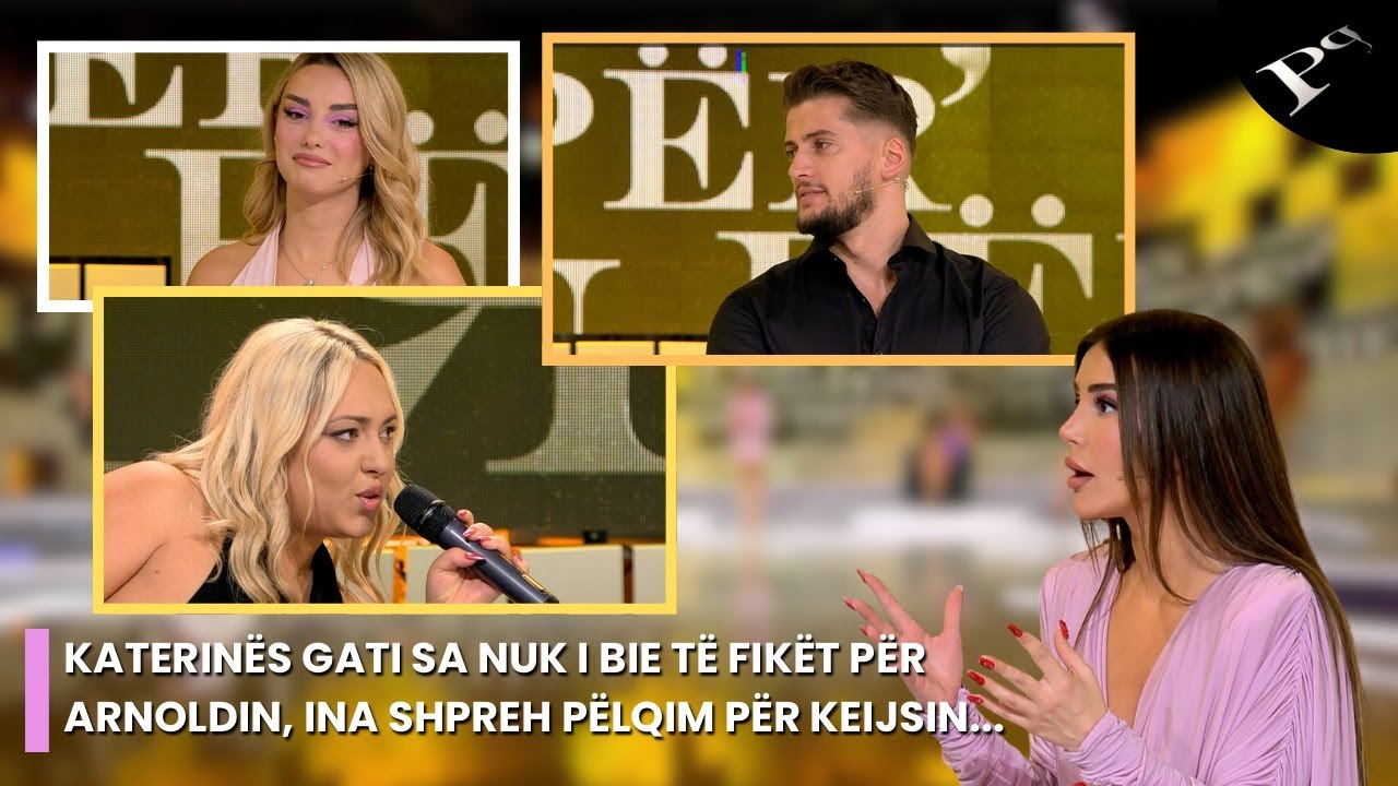 Katerinës gati sa nuk i bie të fikët për Arnoldin, Ina shpreh pëlqim për Keijsin...