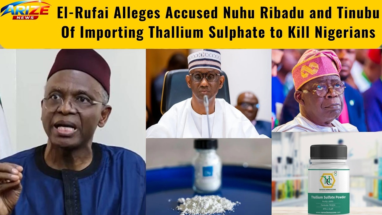 El-Rufai Alleges Accused Nuhu Ribadu and Tinubu Of Importing Thallium Sulphate to Unalive Nigerians