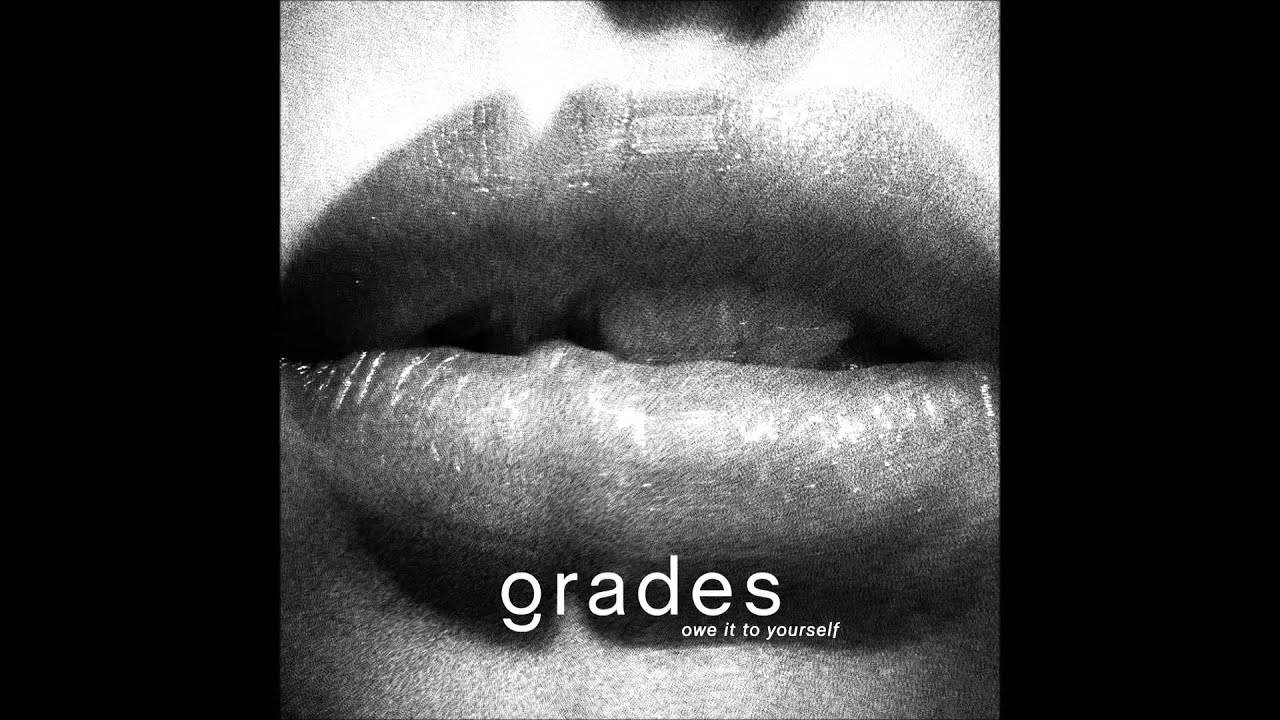 GRADES - Owe It To Yourself