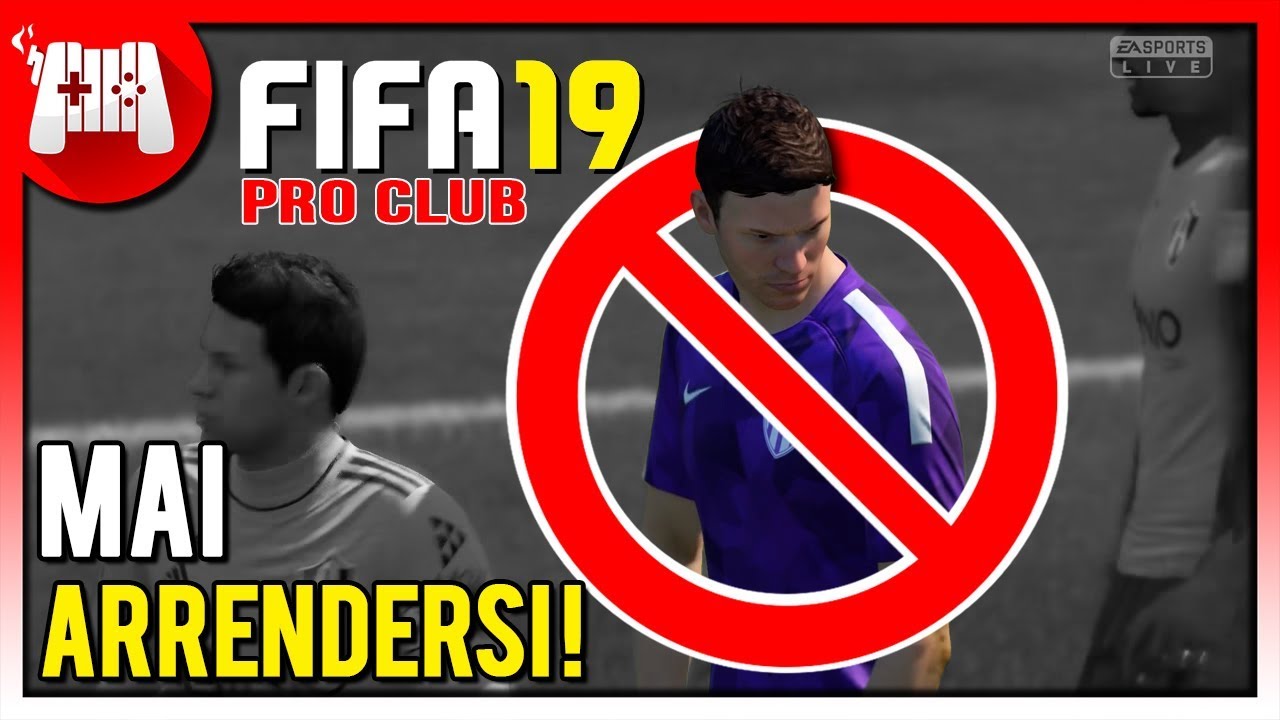 FIFA 19 [Pro Club] - Mai Arrendersi!
