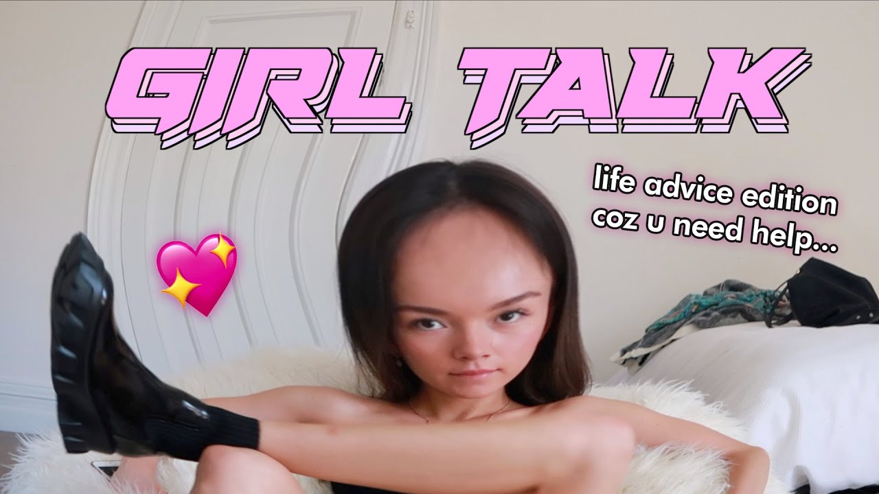 giving you GIRL TALK *LIFE ADVICE* becuz u need therapy :)